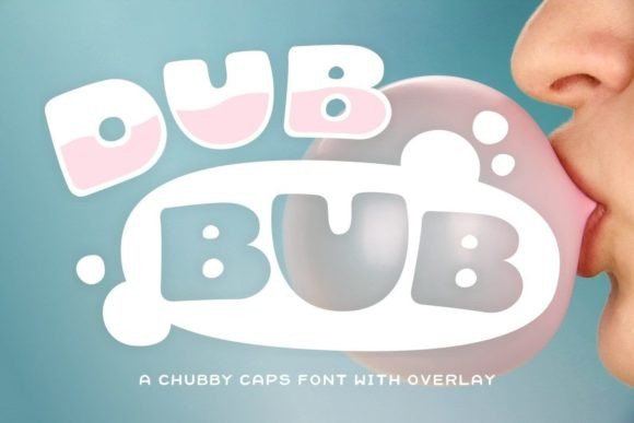 Dub Bub: The Curvy, Bold Font That Does Double Duty